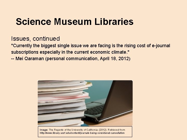 Science Museum Libraries Issues, continued "Currently the biggest single issue we are facing is