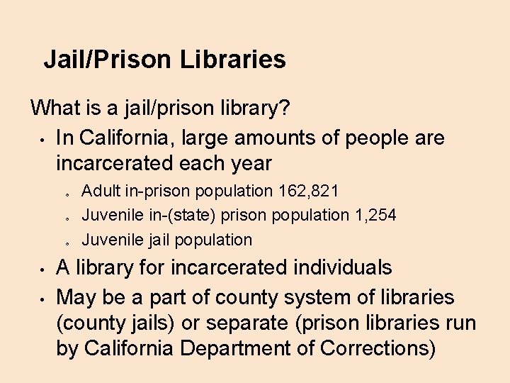 Jail/Prison Libraries What is a jail/prison library? • In California, large amounts of people