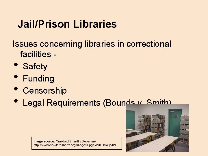 Jail/Prison Libraries Issues concerning libraries in correctional facilities Safety Funding Censorship Legal Requirements (Bounds
