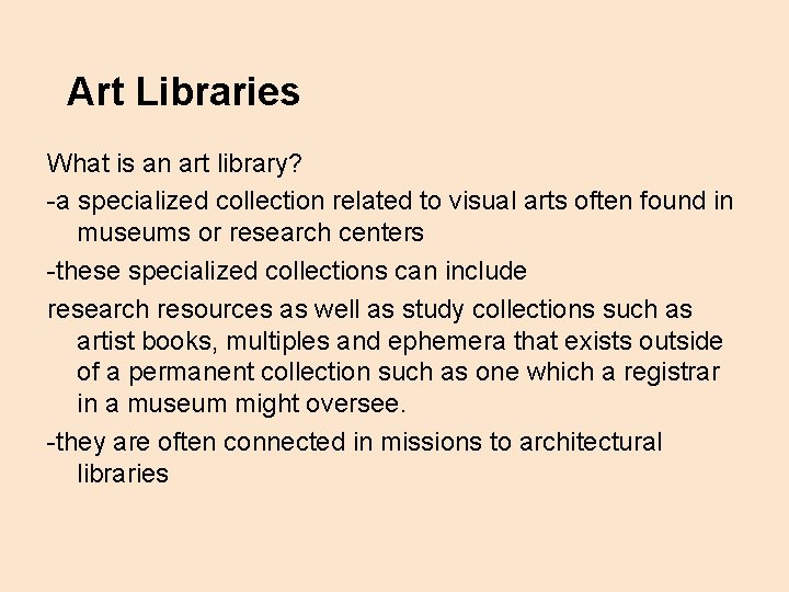 Art Libraries What is an art library? -a specialized collection related to visual arts