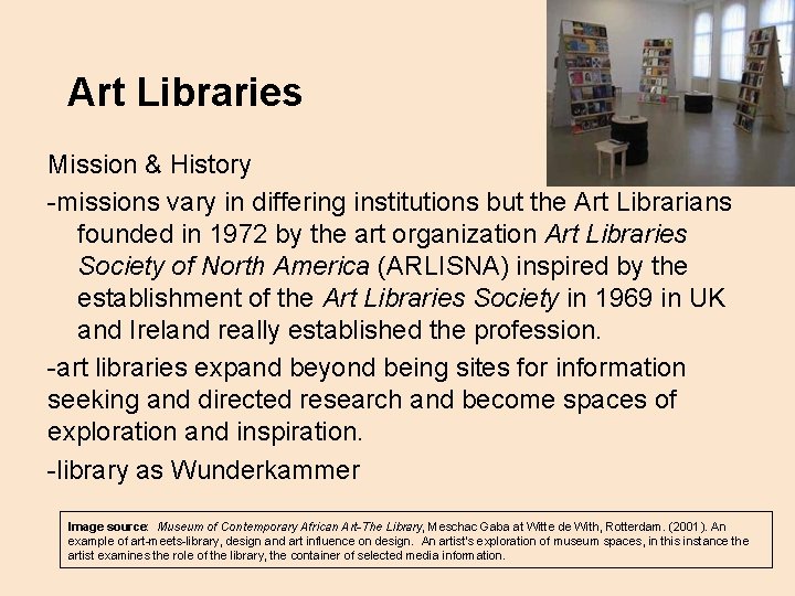 Art Libraries Mission & History -missions vary in differing institutions but the Art Librarians