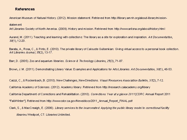 References American Museum of Natural History. (2012). Mission statement. Retrieved from http: //library. amnh.