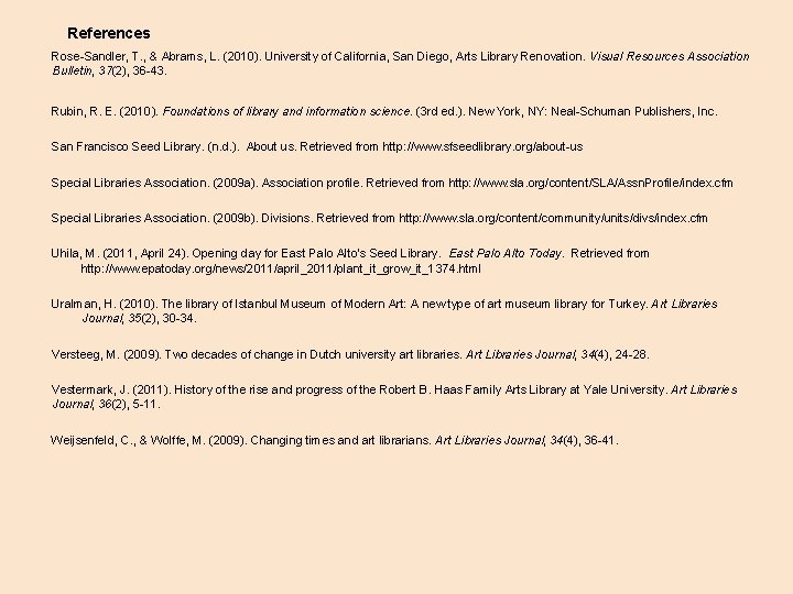 References Rose-Sandler, T. , & Abrams, L. (2010). University of California, San Diego, Arts