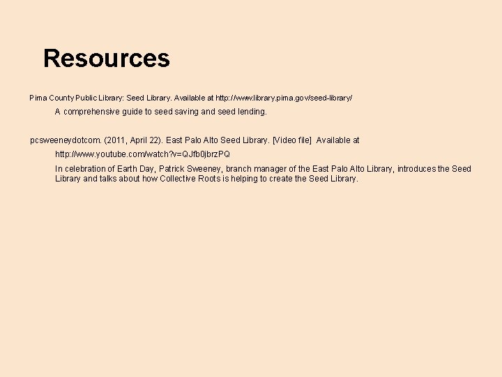 Resources Pima County Public Library: Seed Library. Available at http: //www. library. pima. gov/seed-library/