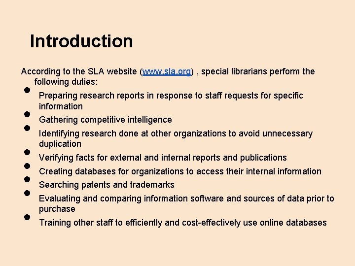 Introduction According to the SLA website (www. sla. org) , special librarians perform the