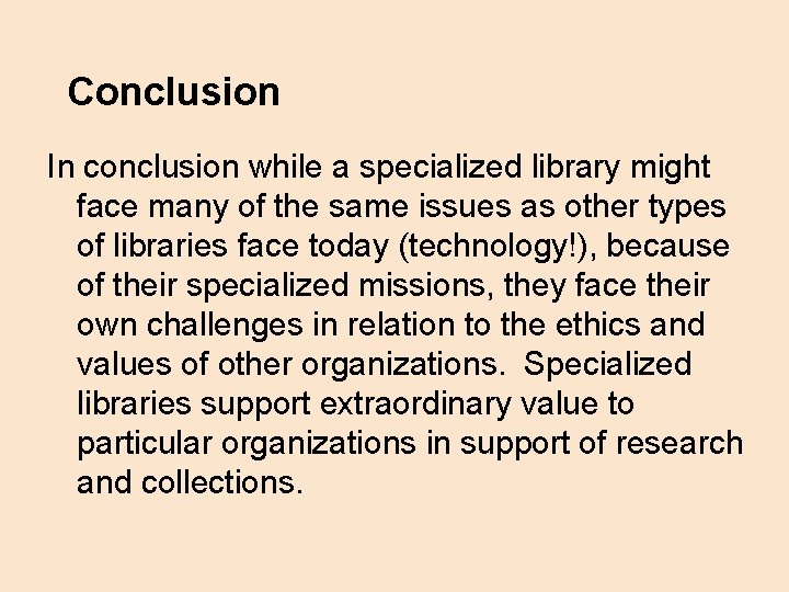 Conclusion In conclusion while a specialized library might face many of the same issues