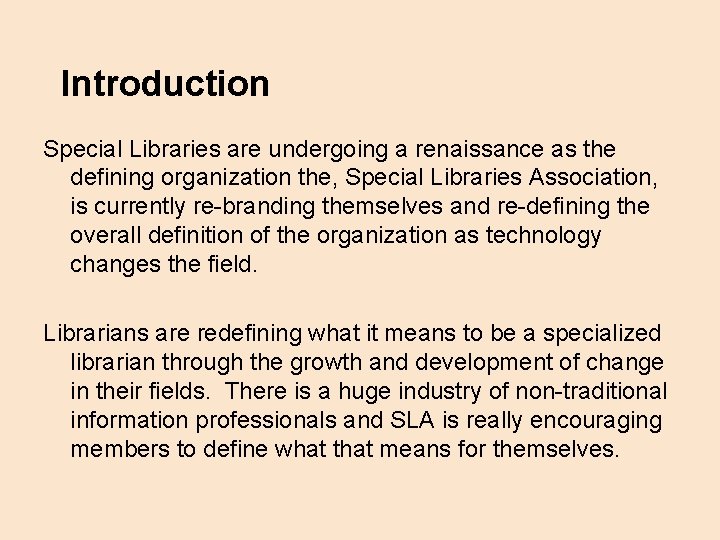 Introduction Special Libraries are undergoing a renaissance as the defining organization the, Special Libraries