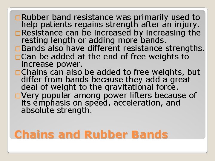 �Rubber band resistance was primarily used to help patients regains strength after an injury.