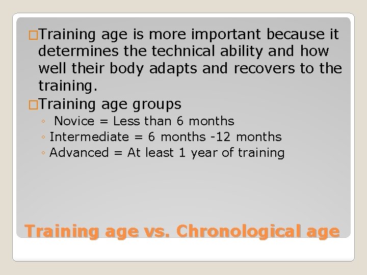 �Training age is more important because it determines the technical ability and how well
