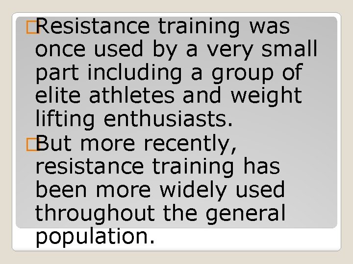 �Resistance training was once used by a very small part including a group of