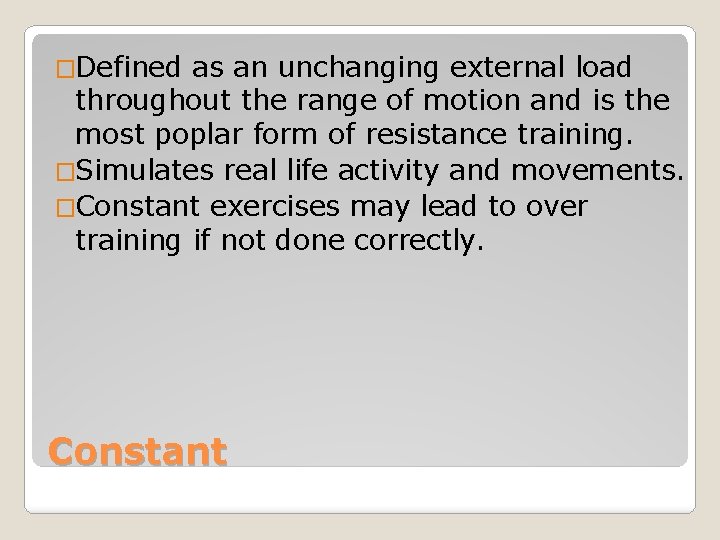 �Defined as an unchanging external load throughout the range of motion and is the