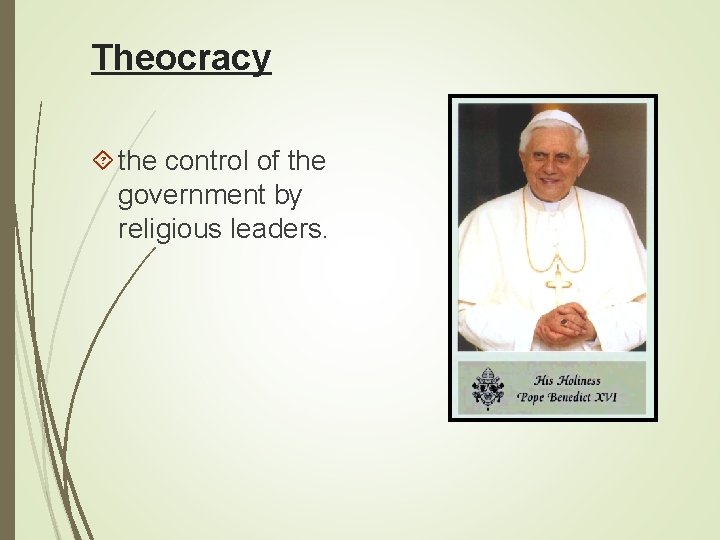 Theocracy the control of the government by religious leaders. 