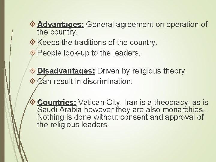  Advantages: General agreement on operation of the country. Keeps the traditions of the