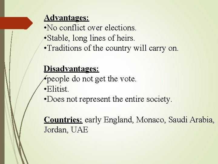 Advantages: • No conflict over elections. • Stable, long lines of heirs. • Traditions