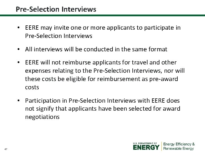 Pre-Selection Interviews • EERE may invite one or more applicants to participate in Pre-Selection