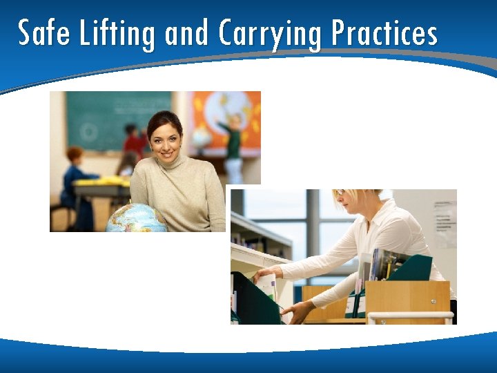 Safe Lifting and Carrying Practices 