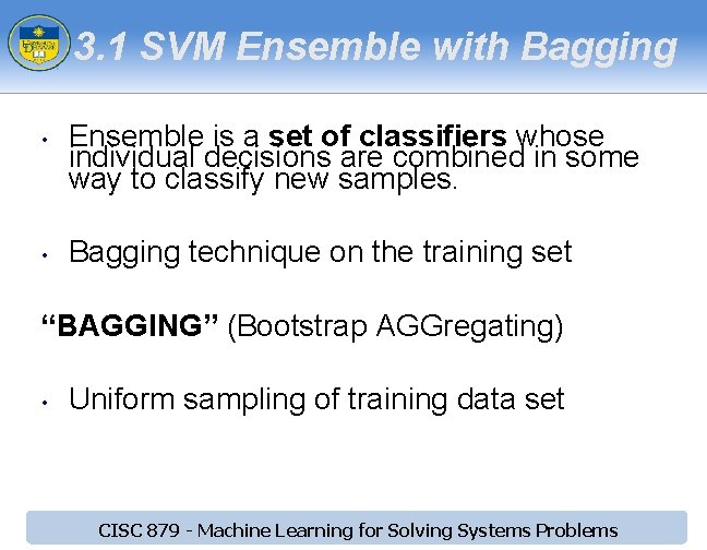 3. 1 SVM Ensemble with Bagging • • Ensemble is a set of classifiers 3. 1 SVM Ensemble with Bagging • • Ensemble is a set of classifiers