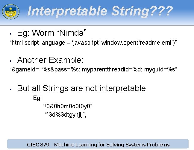 Interpretable String? ? ? • Eg: Worm “Nimda” “html script language = ‘javascript’ window. Interpretable String? ? ? • Eg: Worm “Nimda” “html script language = ‘javascript’ window.