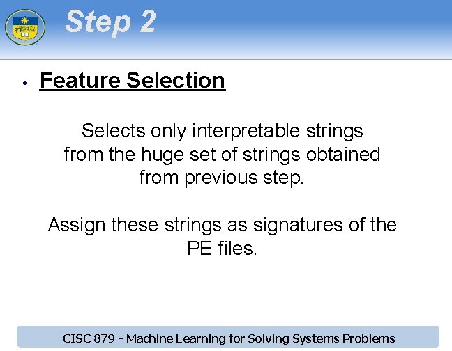 Step 2 • Feature Selection Selects only interpretable strings from the huge set of Step 2 • Feature Selection Selects only interpretable strings from the huge set of