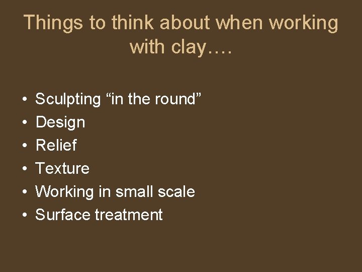 Things to think about when working with clay…. • • • Sculpting “in the