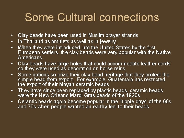 Some Cultural connections • Clay beads have been used in Muslim prayer strands •