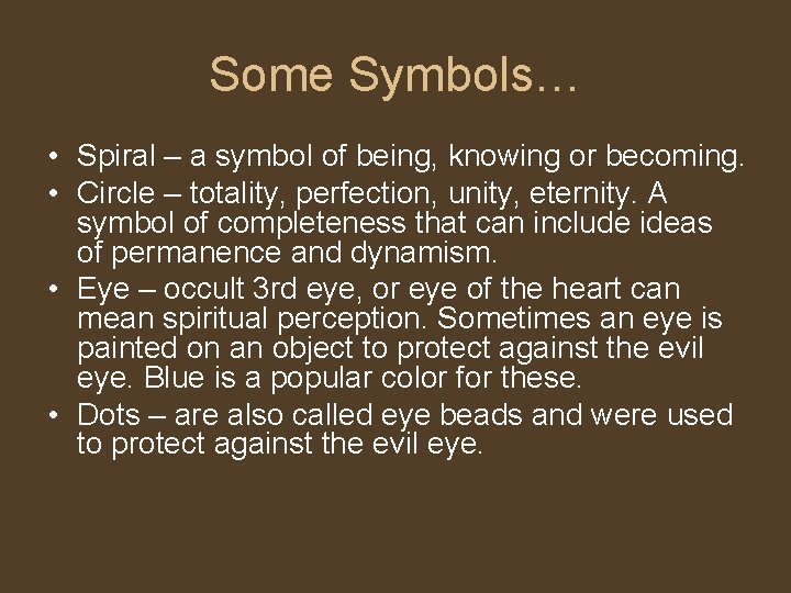 Some Symbols… • Spiral – a symbol of being, knowing or becoming. • Circle