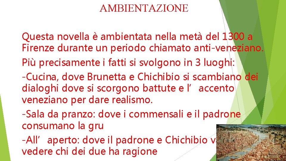 AMBIENTAZIONE Questa novella è ambientata nella metà del 1300 a Firenze durante un periodo