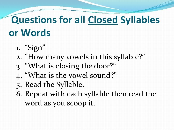 Questions for all Closed Syllables or Words 1. 2. 3. 4. 5. 6. “Sign”