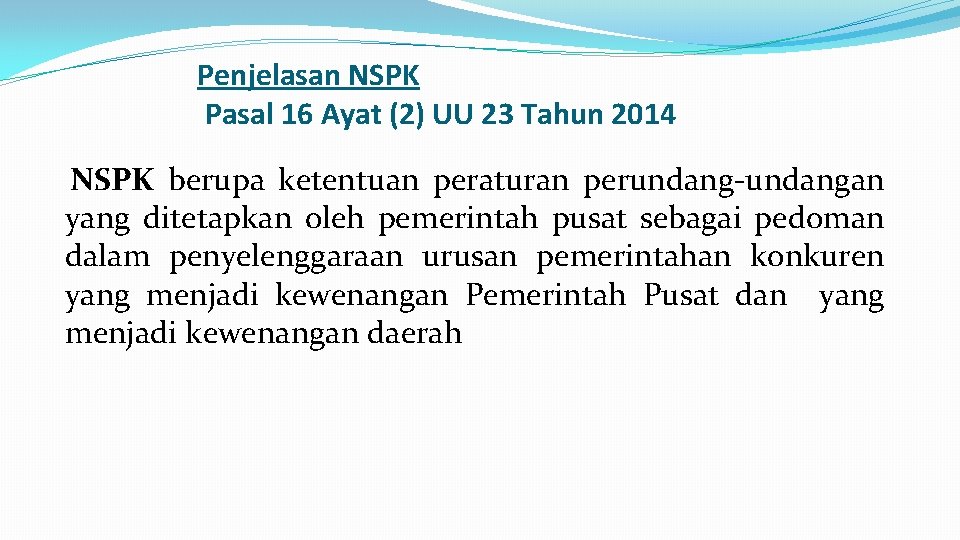 Penjelasan NSPK Pasal 16 Ayat (2) UU 23 Tahun 2014 NSPK berupa ketentuan peraturan