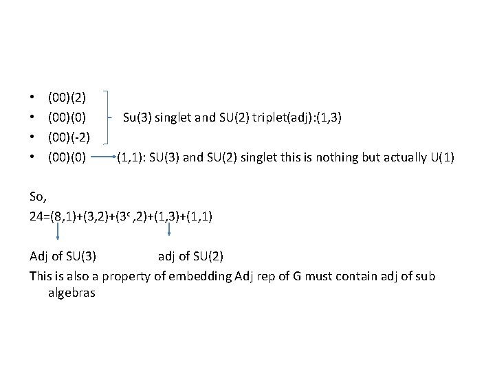  • • (00)(2) (00)(0) (00)(-2) (00)(0) Su(3) singlet and SU(2) triplet(adj): (1, 3)