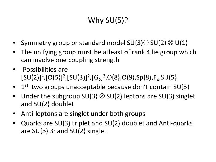 Why SU(5)? • Symmetry group or standard model SU(3) SU(2) U(1) • The unifying