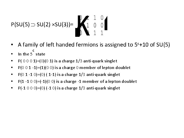 P(SU(5) SU(2) ×SU(3))= • A family of left handed fermions is assigned to 5