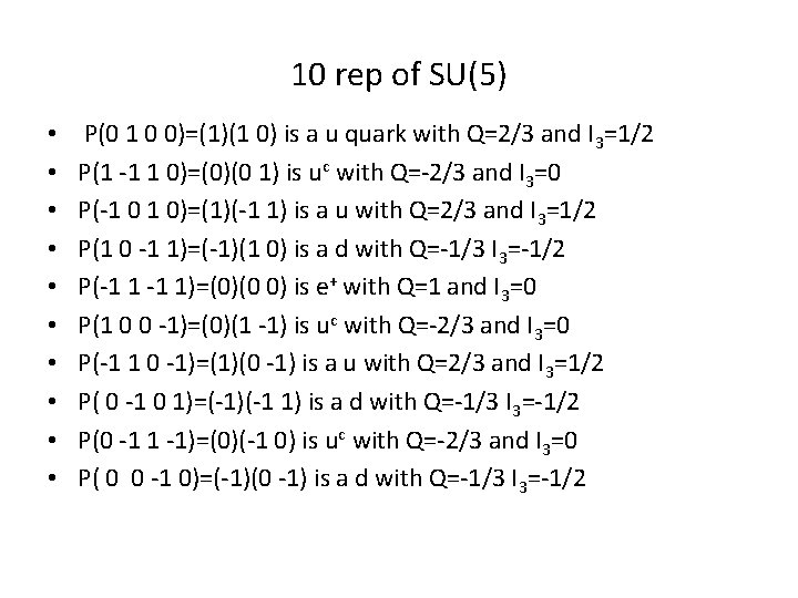 10 rep of SU(5) • • • P(0 1 0 0)=(1)(1 0) is a