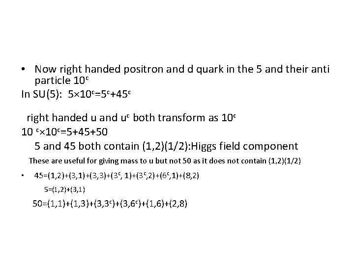  • Now right handed positron and d quark in the 5 and their