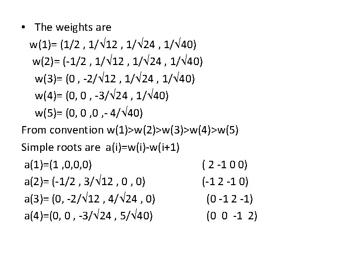  • The weights are w(1)= (1/2 , 1/ 12 , 1/ 24 ,