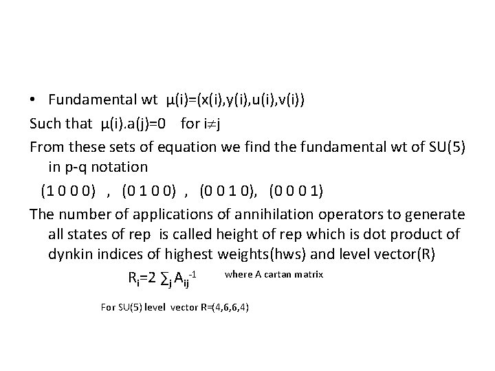  • Fundamental wt µ(i)=(x(i), y(i), u(i), v(i)) Such that µ(i). a(j)=0 for i
