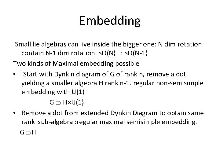 Embedding Small lie algebras can live inside the bigger one: N dim rotation contain