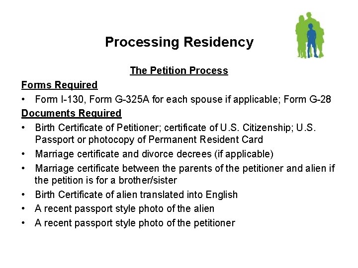 Processing Residency The Petition Process Forms Required • Form I-130, Form G-325 A for