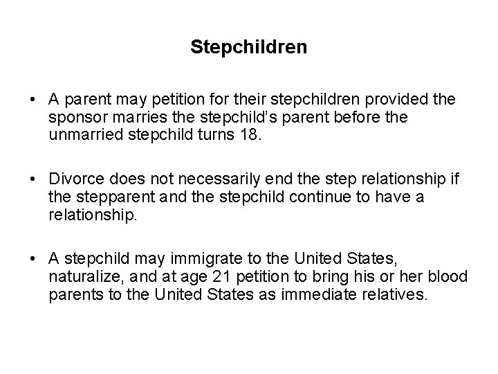 Stepchildren • A parent may petition for their stepchildren provided the sponsor marries the