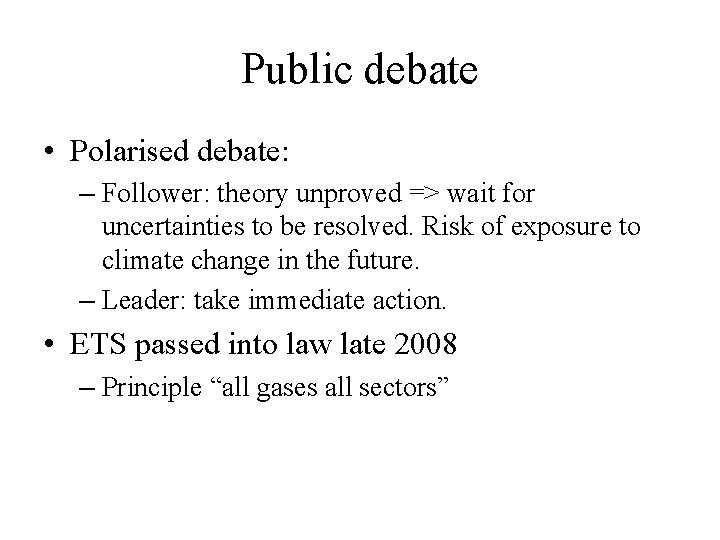 Public debate • Polarised debate: – Follower: theory unproved => wait for uncertainties to