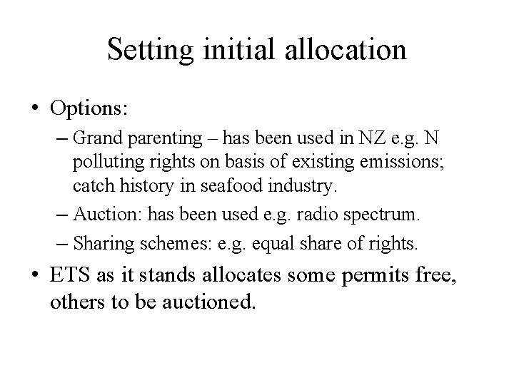 Setting initial allocation • Options: – Grand parenting – has been used in NZ