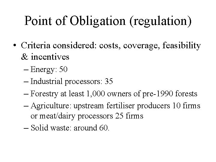 Point of Obligation (regulation) • Criteria considered: costs, coverage, feasibility & incentives – Energy: