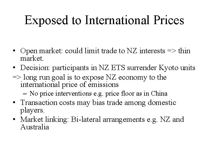 Exposed to International Prices • Open market: could limit trade to NZ interests =>