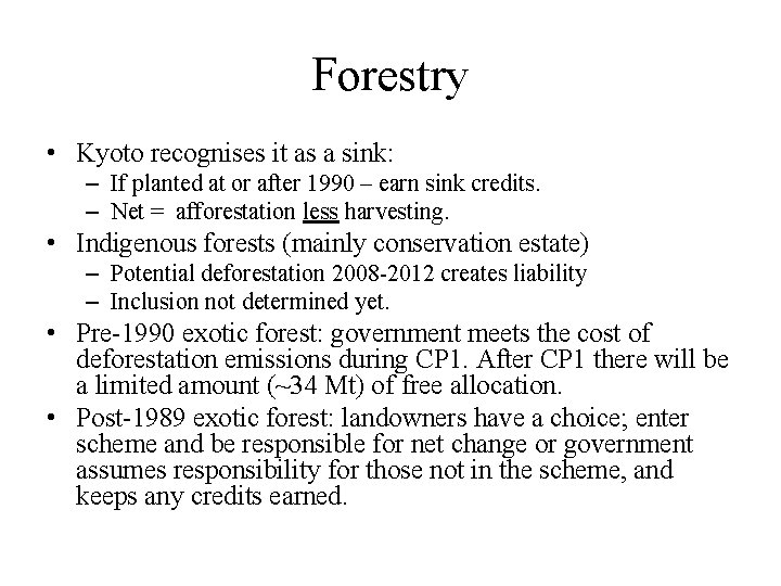 Forestry • Kyoto recognises it as a sink: – If planted at or after