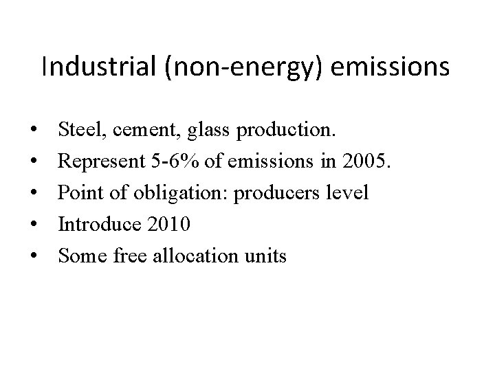 Industrial (non-energy) emissions • • • Steel, cement, glass production. Represent 5 -6% of