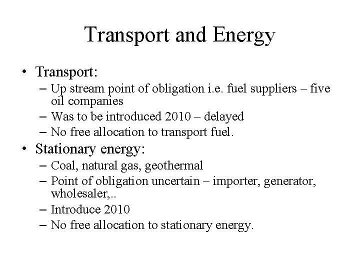 Transport and Energy • Transport: – Up stream point of obligation i. e. fuel