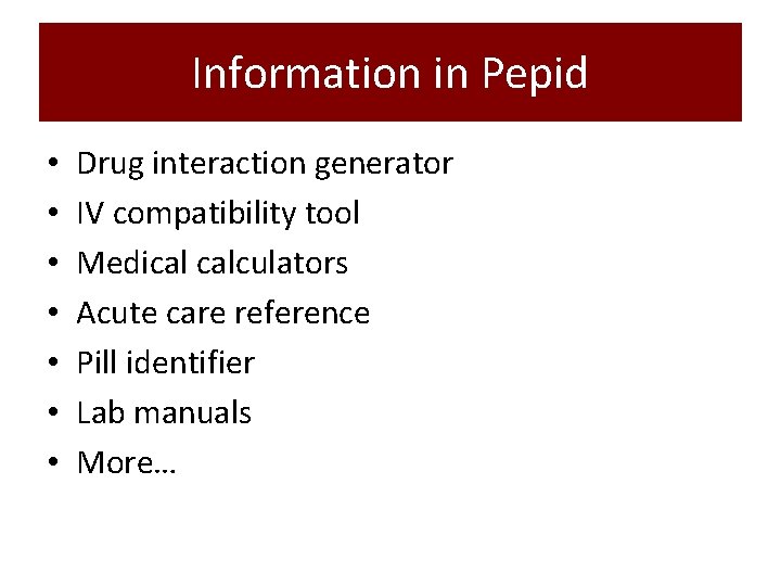 Information in Pepid • • Drug interaction generator IV compatibility tool Medical calculators Acute