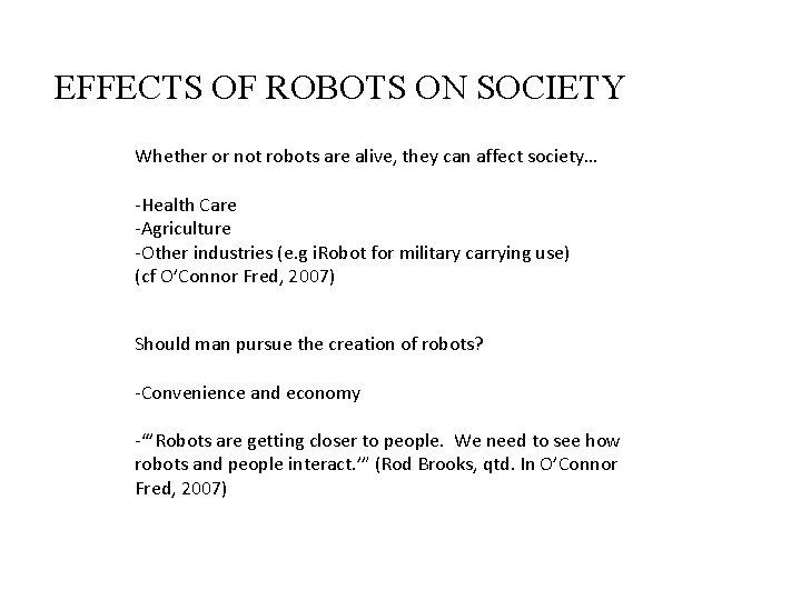 EFFECTS OF ROBOTS ON SOCIETY Whether or not robots are alive, they can affect