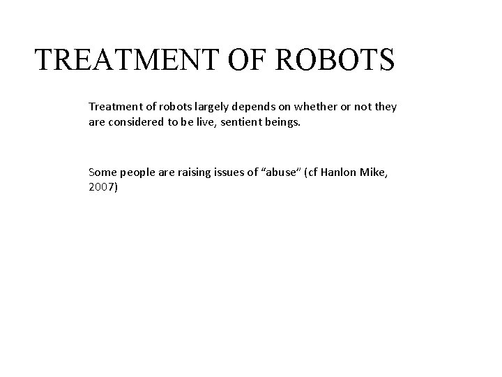 TREATMENT OF ROBOTS Treatment of robots largely depends on whether or not they are