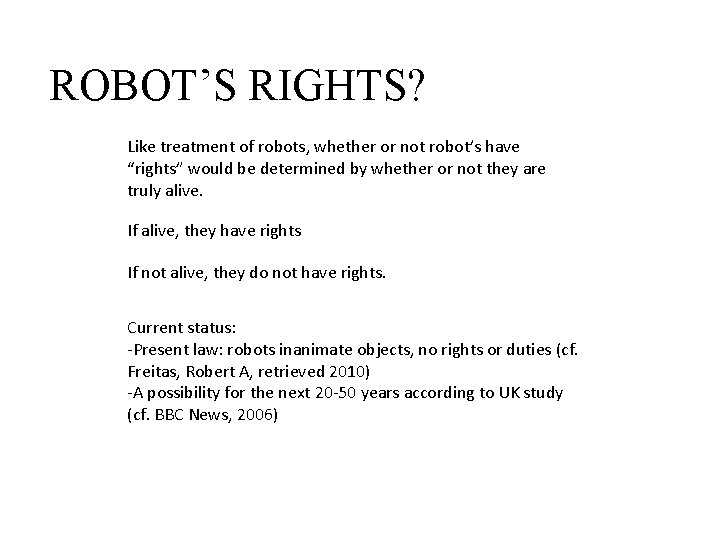 ROBOT’S RIGHTS? Like treatment of robots, whether or not robot’s have “rights” would be